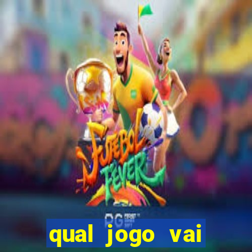 qual jogo vai passa na globo hj