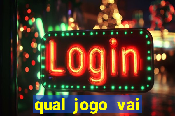 qual jogo vai passa na globo hj