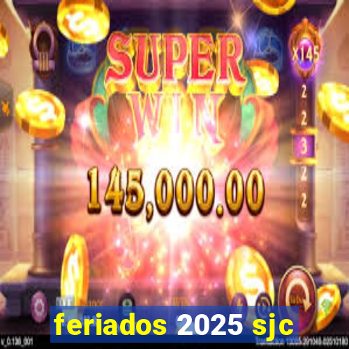 feriados 2025 sjc