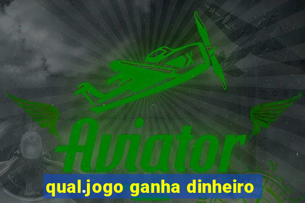 qual.jogo ganha dinheiro