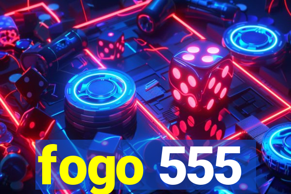 fogo 555