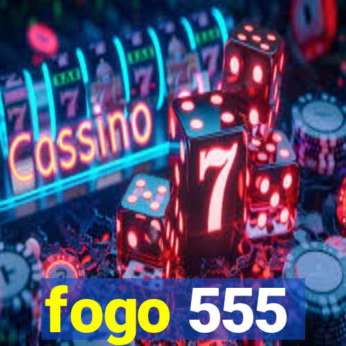 fogo 555