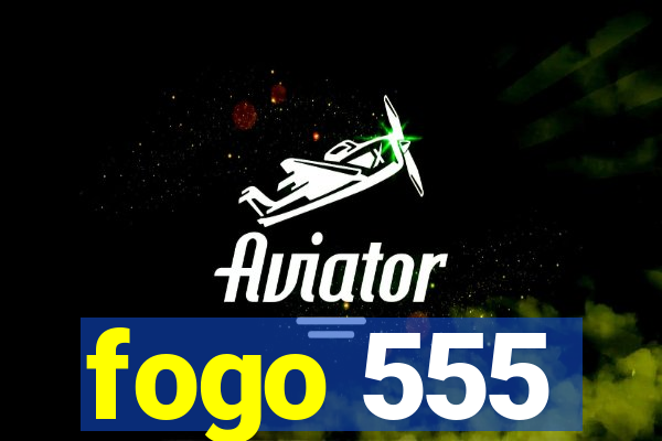 fogo 555