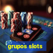 grupos slots