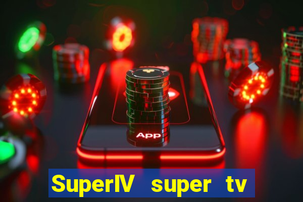 SuperIV super tv ao vivo super super