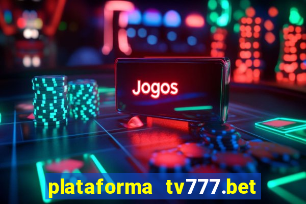 plataforma tv777.bet é confiável