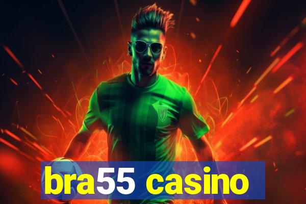 bra55 casino