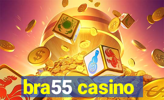 bra55 casino