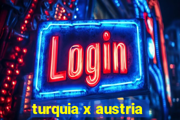 turquia x austria