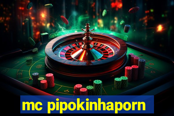 mc pipokinhaporn