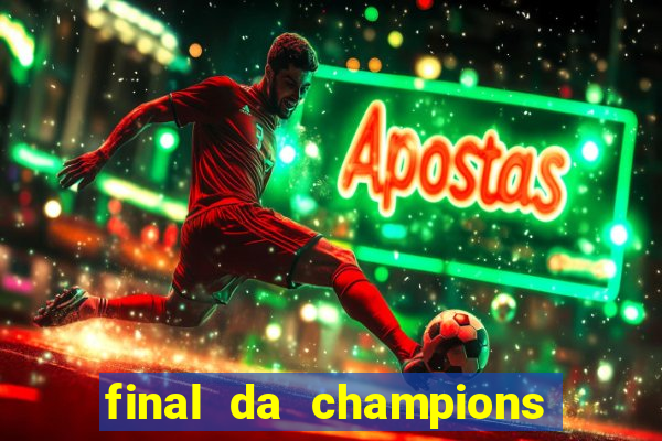 final da champions onde assistir