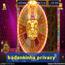 badanninha privacy