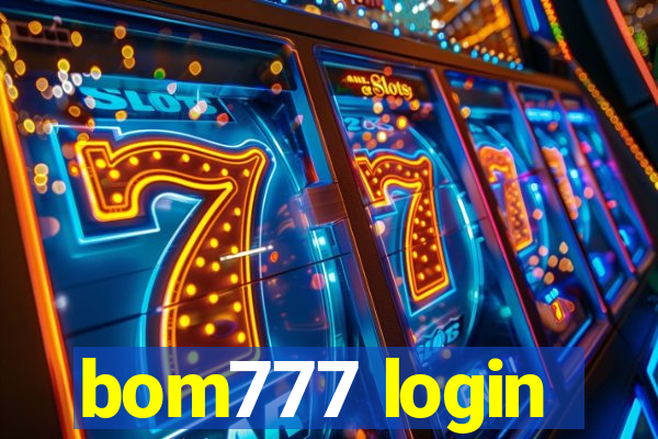 bom777 login