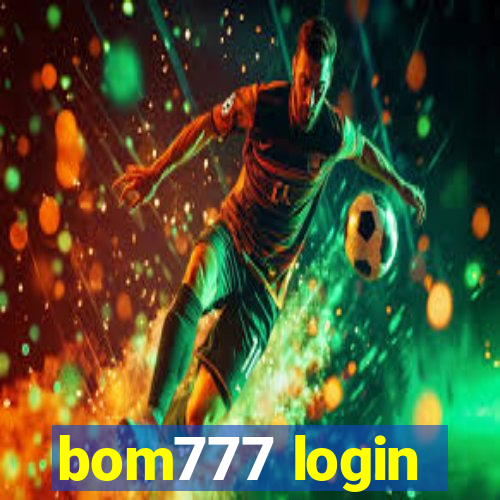 bom777 login