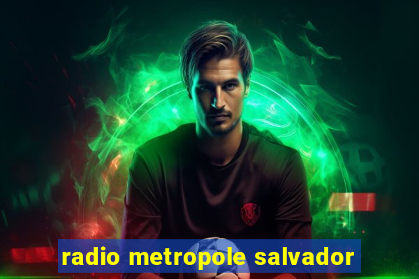 radio metropole salvador