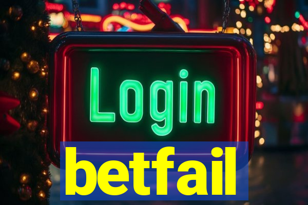 betfail