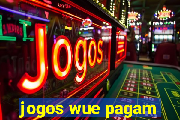 jogos wue pagam