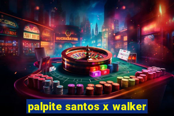 palpite santos x walker