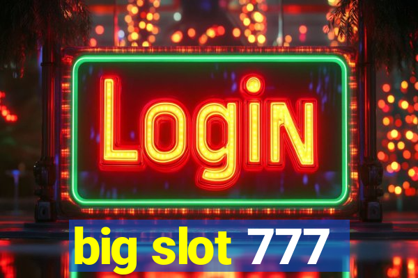 big slot 777