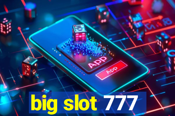 big slot 777