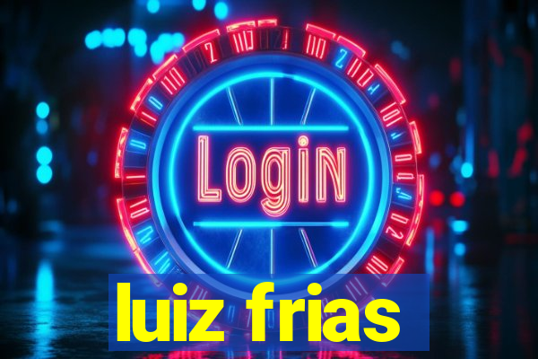 luiz frias