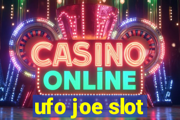 ufo joe slot