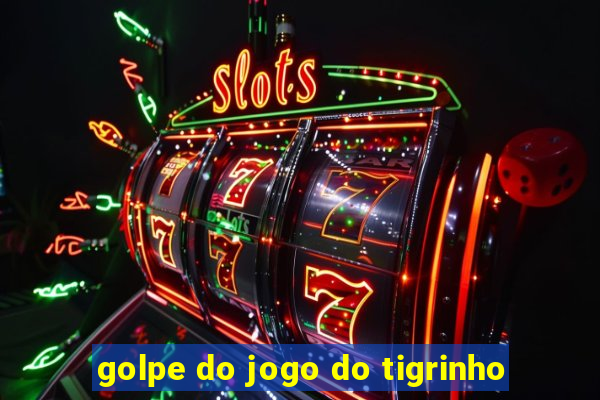 golpe do jogo do tigrinho