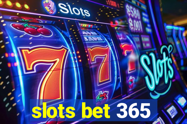 slots bet 365