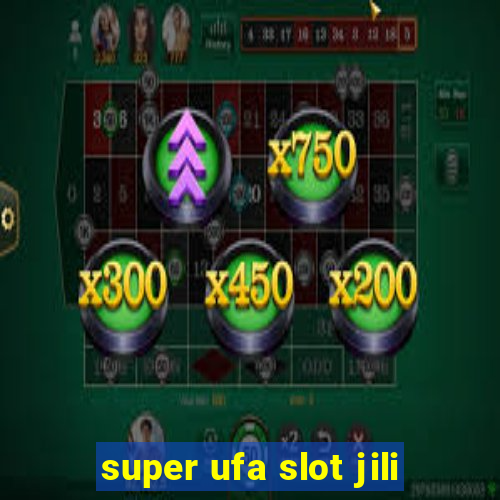 super ufa slot jili