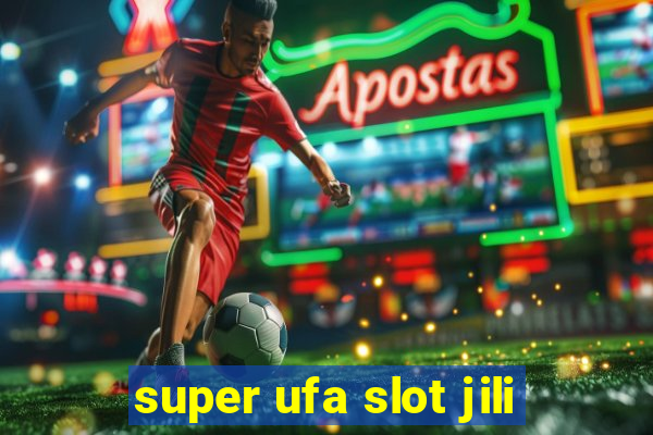 super ufa slot jili