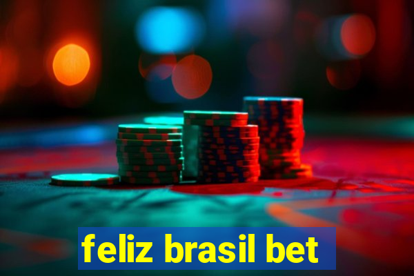 feliz brasil bet