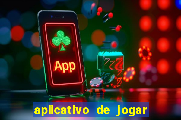 aplicativo de jogar e ganhar dinheiro