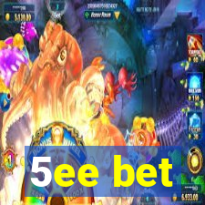 5ee bet