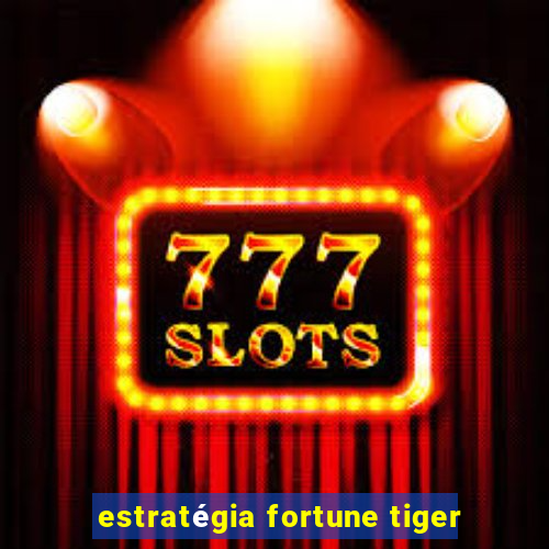 estratégia fortune tiger