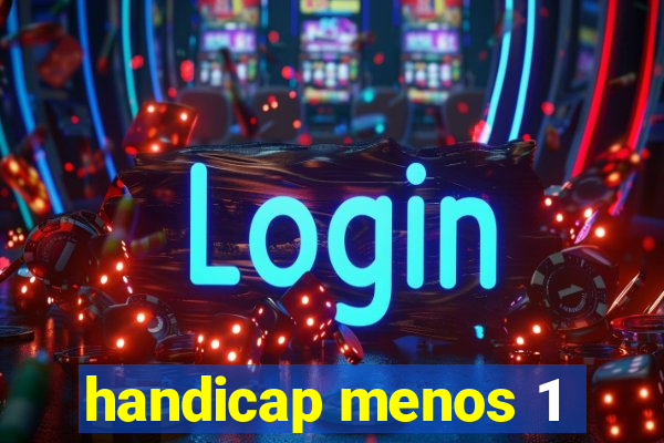 handicap menos 1