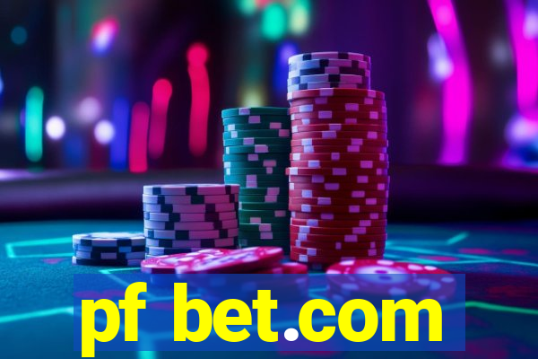 pf bet.com