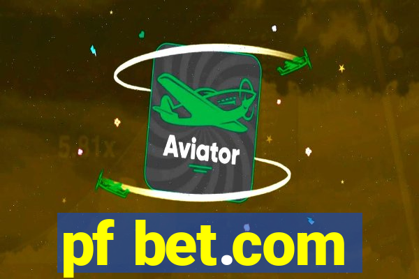 pf bet.com