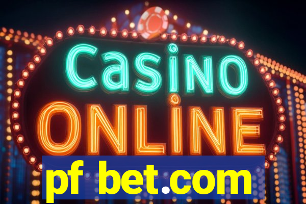 pf bet.com