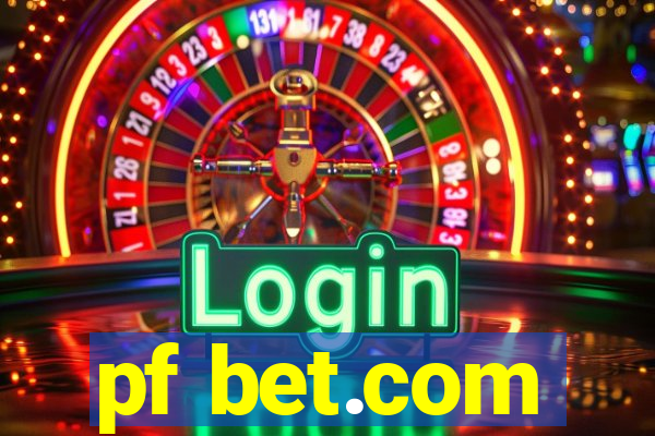 pf bet.com