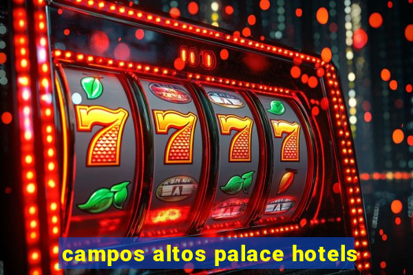 campos altos palace hotels