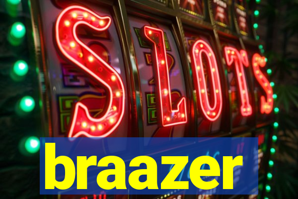 braazer