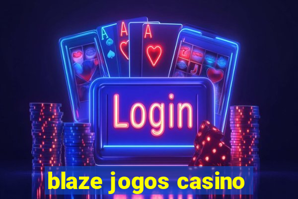 blaze jogos casino