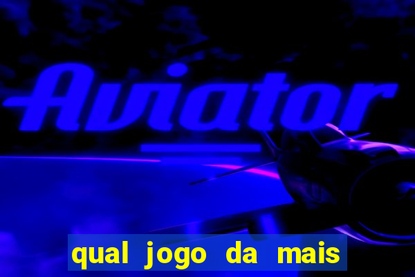 qual jogo da mais dinheiro na blaze