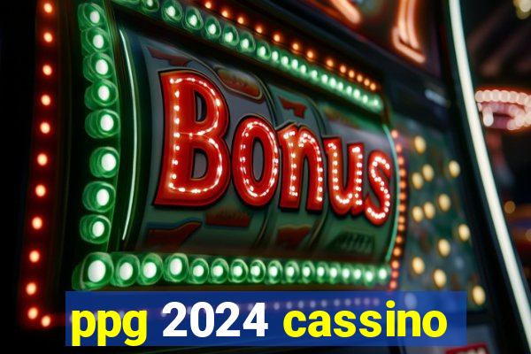 ppg 2024 cassino