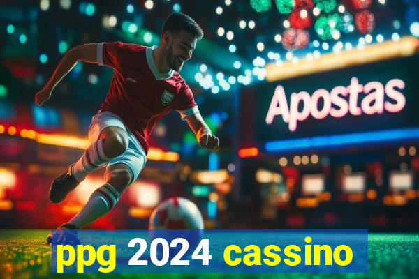 ppg 2024 cassino