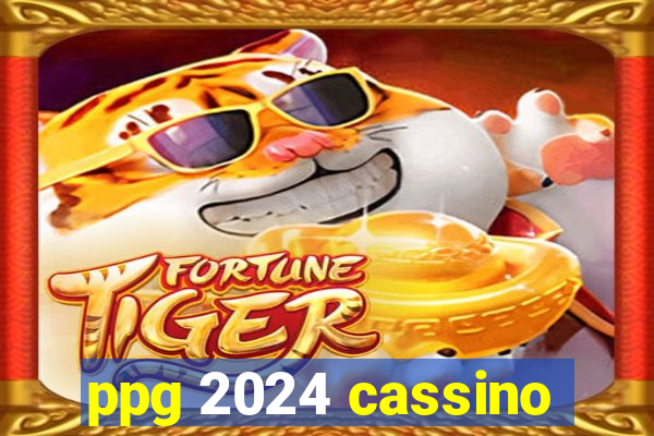 ppg 2024 cassino