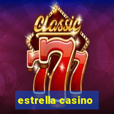 estrella casino