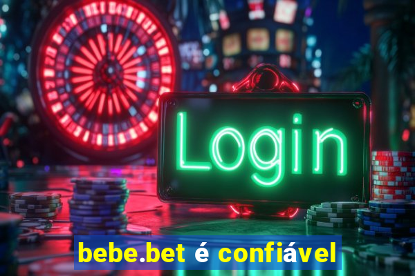 bebe.bet é confiável