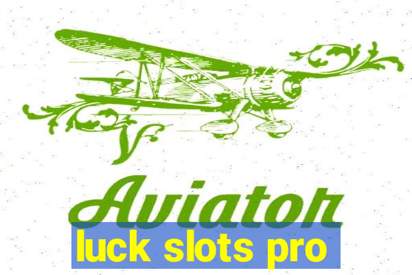 luck slots pro