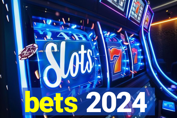 bets 2024